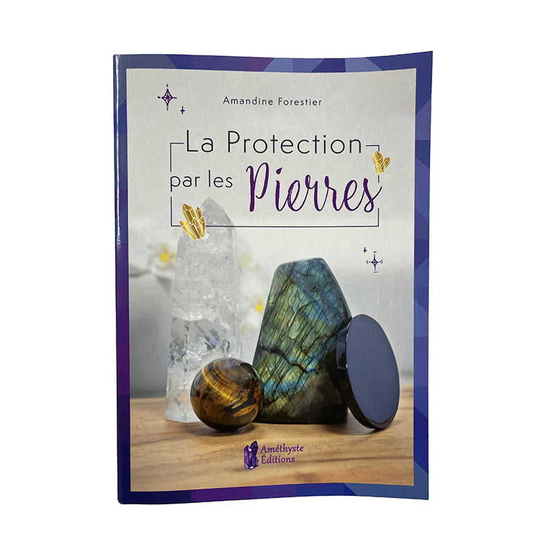 Livre, 'La protection par les pierres' par l'Auteur Amandine Forestier. Editeur, Améthyste Editions  Résumé :   "Dès lors que vous maîtrisez leurs vertus, les cristaux peuvent s'avérer être de précieuses alliées au quotidien...