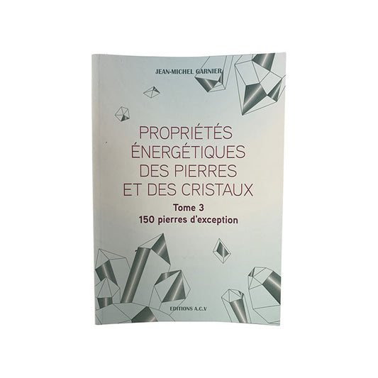 Livre, 'Propriétés énergétiques des pierres et des cristaux TOME 3', par l'Auteur, Jean-michel GARNIER. Editeur, Editions A.C.V. Un livre complet sur le pouvoir des pierres !